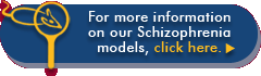 For more information on our Schizophrenia models, click here.